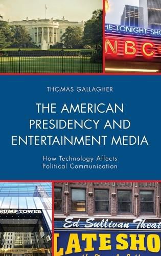 Cover image for The American Presidency and Entertainment Media: How Technology Affects Political Communication