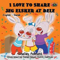 Cover image for I Love to Share Jeg elsker at dele: English Danish Bilingual Edition