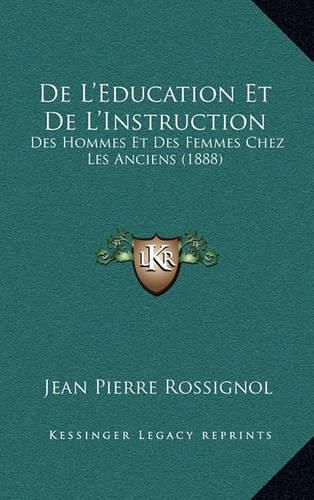 de L'Education Et de L'Instruction: Des Hommes Et Des Femmes Chez Les Anciens (1888)