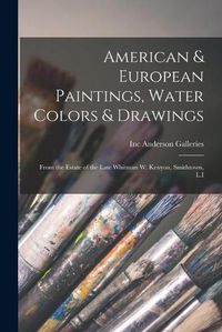 Cover image for American & European Paintings, Water Colors & Drawings: From the Estate of the Late Whitman W. Kenyon, Smithtown, L.I