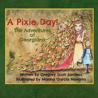 Cover image for A Pixie Day!: The Adventures of Georgiana