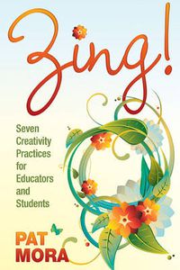Cover image for Zing! Seven Creativity Practices for Educators and Students