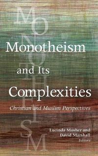 Cover image for Monotheism and Its Complexities: Christian and Muslim Perspectives