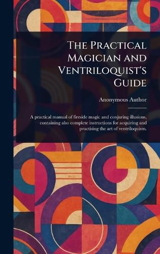 Cover image for The Practical Magician and Ventriloquist's Guide