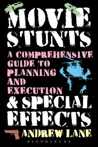 Movie Stunts & Special Effects: A Comprehensive Guide to Planning and Execution