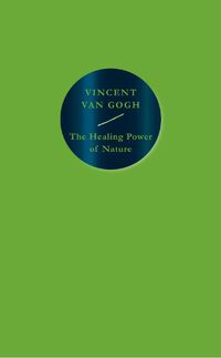 Cover image for The Healing Power of Nature: Vincent van Gogh