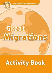 Cover image for Oxford Read and Discover: Level 5: Great Migrations Activity Book