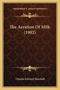 Cover image for The Aeration of Milk (1902)