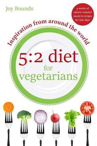 Cover image for 5:2 diet for vegetarians - Inspiration from around the world: 4 weeks of calorie-counted meals and recipes for fast days