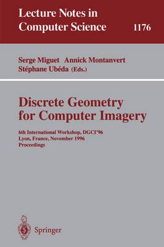 Discrete Geometry for Computer Imagery: 6th International Workshop, DGCI'96, Lyon, France, November 13 - 15, 1996, Proceedings