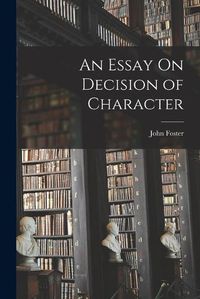 Cover image for An Essay On Decision of Character