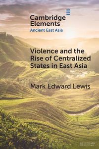 Cover image for Violence and the Rise of Centralized States in East Asia