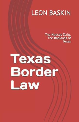 Cover image for Texas Border Law: The Nueces Strip, The Badlands of Texas