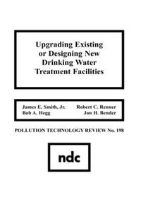 Cover image for Upgrading Existing or Designing New Drinking Water Treatment Facilities