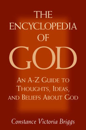 Cover image for The Encyclopedia of God: An A-Z of Thoughts Ideas and Beliefs About God