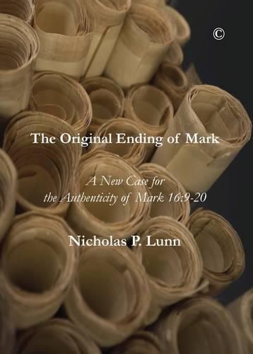 Cover image for The Original Ending of Mark: A New Case for the Authenticity of Mark 16:9-20