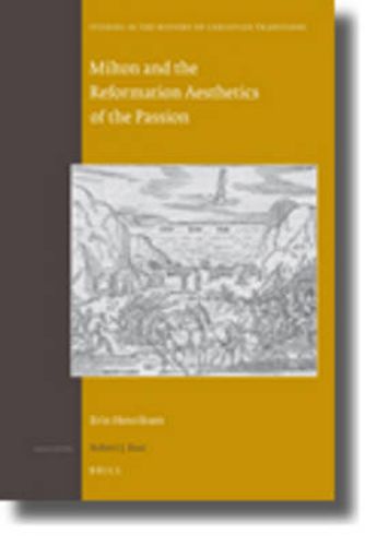 Cover image for Milton and the Reformation Aesthetics of the Passion