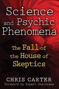 Cover image for Science and Psychic Phenomena: The Fall of the House of Skeptics
