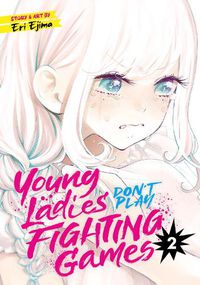 Cover image for Young Ladies Don't Play Fighting Games Vol. 2