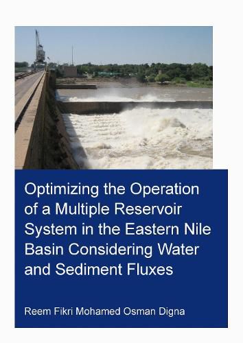 Cover image for Optimizing the Operation of a Multiple Reservoir System in the Eastern Nile Basin Considering Water and Sediment Fluxes