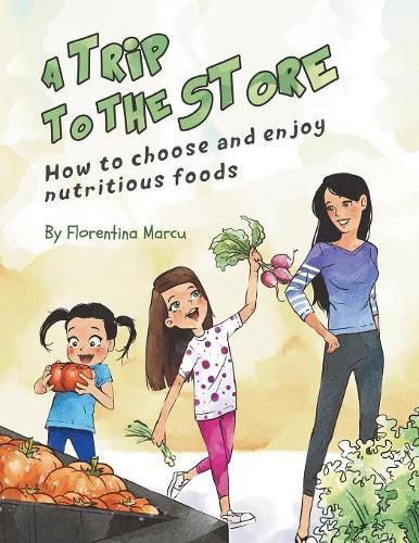 Cover image for A Trip to the Store: How to Choose and Enjoy Nutritious Foods