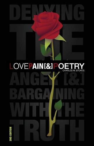 Love, Pain & Poetry: Denying The Anger [&] Bargaining With The Truth