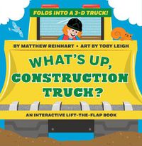 Cover image for What's Up, Construction Truck? (A Pop Magic Book): Folds into a 3-D Truck!