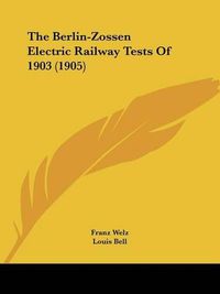 Cover image for The Berlin-Zossen Electric Railway Tests of 1903 (1905)