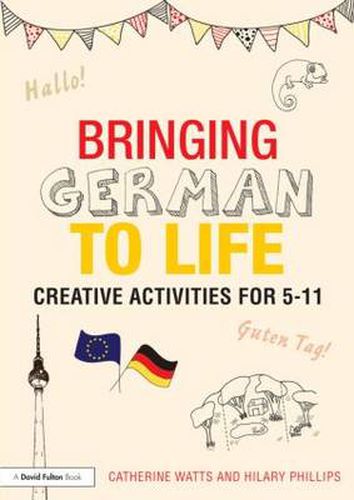 Cover image for Bringing German to Life: Creative activities for 5-11