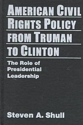 Cover image for American Civil Rights Policy from Truman to Clinton: The Role of Presidential Leadership
