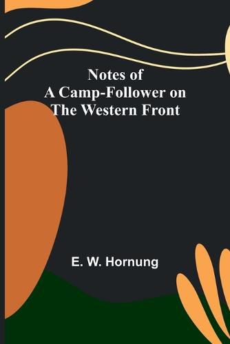 Cover image for Notes of a Camp-Follower on the Western Front