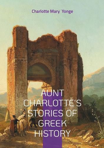 Cover image for Aunt Charlotte's Stories of Greek History
