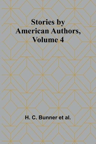 Stories by American Authors, Volume 4