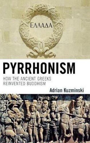 Cover image for Pyrrhonism: How the Ancient Greeks Reinvented Buddhism