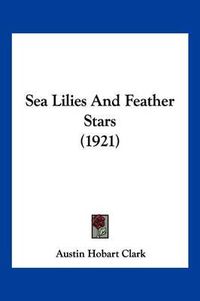 Cover image for Sea Lilies and Feather Stars (1921)