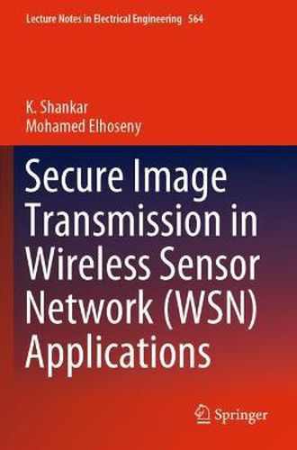 Cover image for Secure Image Transmission in Wireless Sensor Network (WSN) Applications