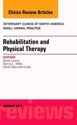 Cover image for Rehabilitation and Physical Therapy, An Issue of Veterinary Clinics of North America: Small Animal Practice