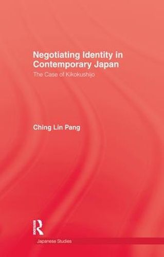 Cover image for Negotiating Identity In Contemporary Japan: The Case of Kikokushijo