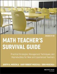 Cover image for Math Teacher's Survival Guide: Practical Strategies, Management Techniques, and Reproducibles for New and Experienced Teachers, Grades 5-12