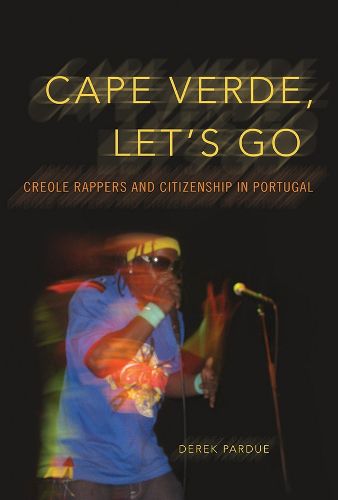 Cover image for Cape Verde, Let's Go: Creole Rappers and Citizenship in Portugal