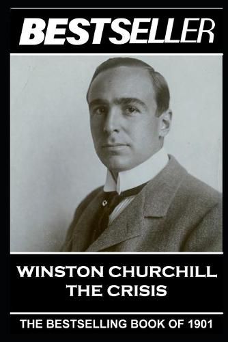 Winston Churchill - The Crisis: The Bestseller of 1901