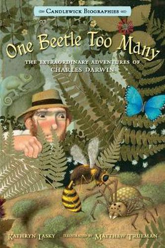 One Beetle Too Many: Candlewick Biographies: The Extraordinary Adventures of Charles Darwin