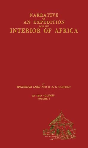 Cover image for Narrative of an Expedition into the Interior of Africa: By the River Niger in the Steam Vessels Quorra and Alburkah in 1832/33/34