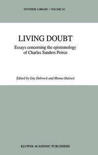 Cover image for Living Doubt: Essays concerning the epistemology of Charles Sanders Peirce