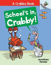 Cover image for School's In, Crabby!: An Acorn Book (a Crabby Book #5)