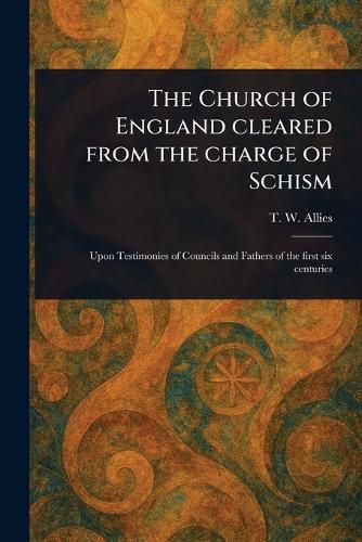 Cover image for The Church of England Cleared From the Charge of Schism