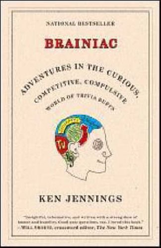 Brainiac: Adventures in the Curious, Competitive, Compulsive World of Trivia Buffs