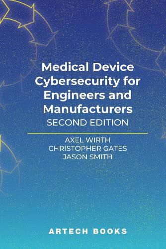 Cover image for Medical Device Cybersecurity for Engineers and Manufacturers, Second Edition