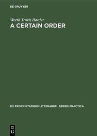 Cover image for A certain order: The development of Herbert Read's theory of poetry