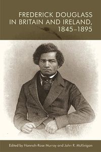 Cover image for Frederick Douglass in Britain and Ireland, 1845-1895
